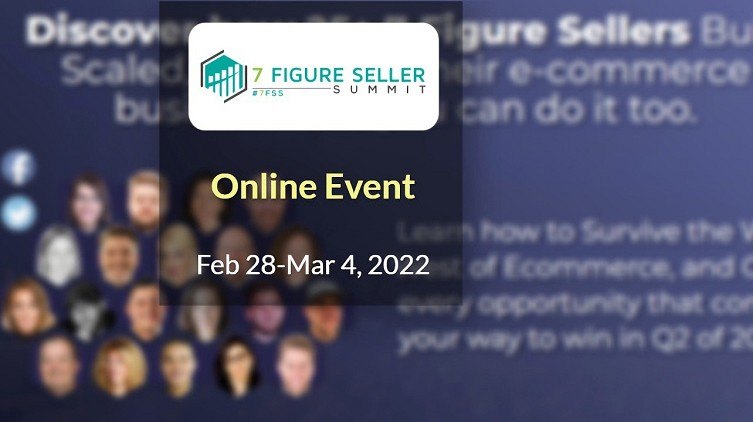 7 Figure Seller Summit 2022 February