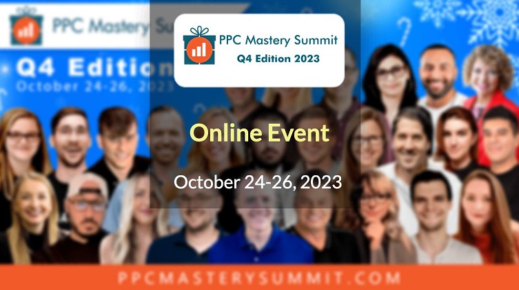 PPC Mastery Summit Q4 Edition 2023
